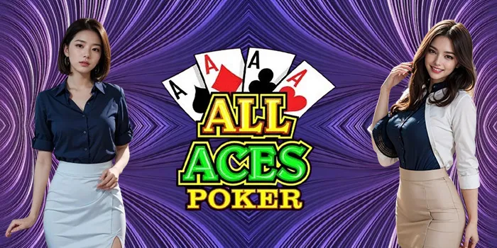 All Aces Poker - Nikmati Kemenanganmu 