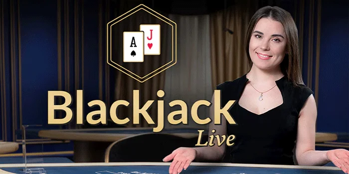 Live Blackjack – Game Populer Dengan Interaksi Sosial Terbaik