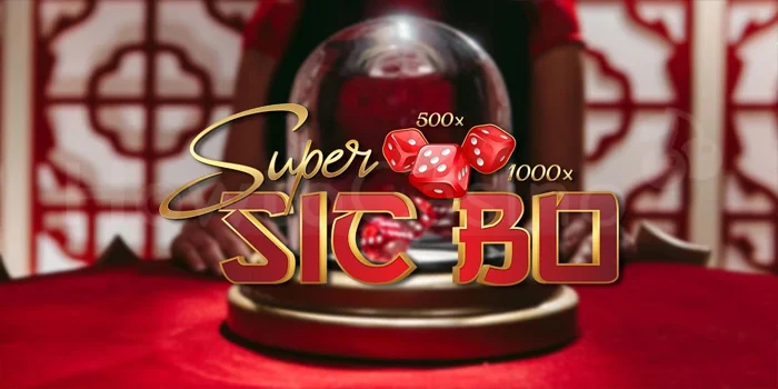 Panduan Bermain Efektif di Casino Super Sicbo