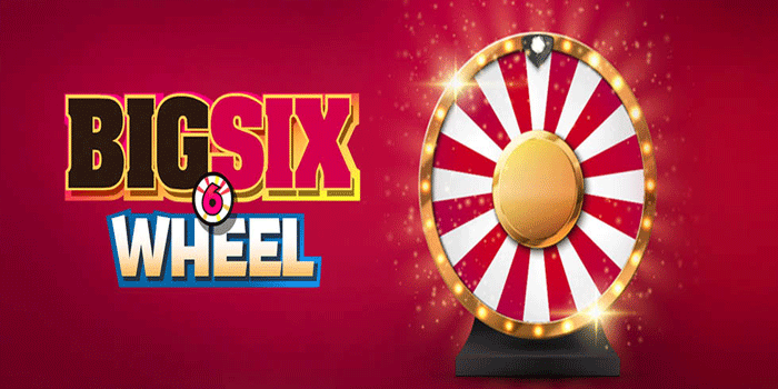 Inilah Cara Dapat Jackpot Besar di Casino Big Six Wheel