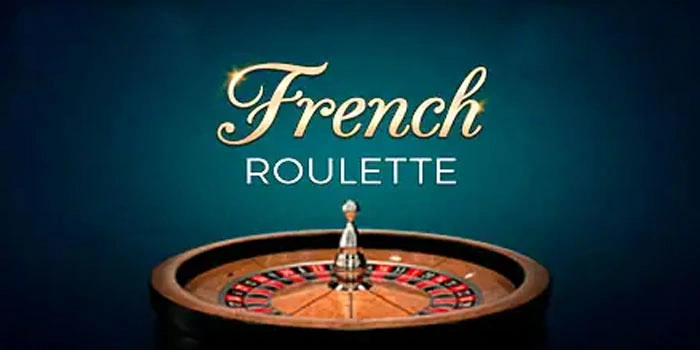 Casino French Roulette Untuk Kemenangan Maksimal